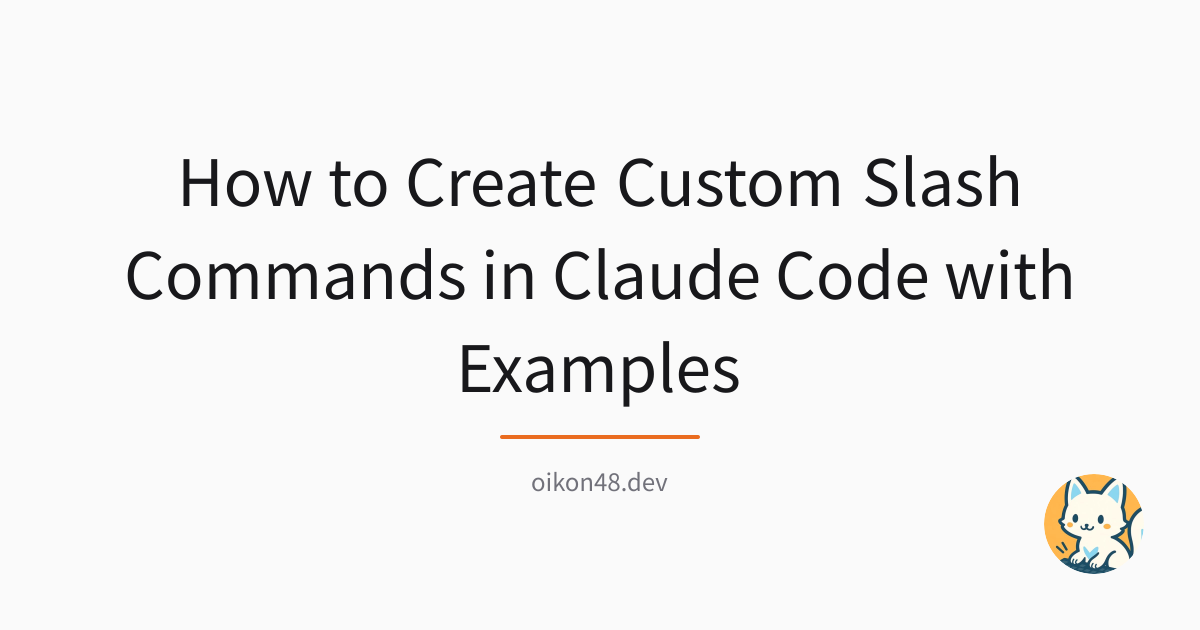 How to Create Custom Slash Commands in Claude Code with Examples | oikon48